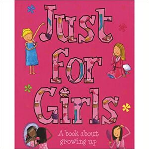 Just For Girls: A Book About Growing Up