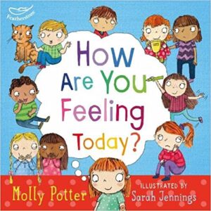 How are you feeling today?: A picture book to help young children understanding their emotions