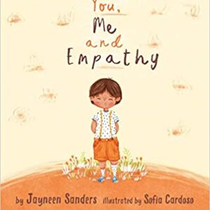You, Me and Empathy: Teaching Children about Empathy, Feelings, Kindness, Compassion, Tolerance and Recognising Bullying Behaviours