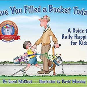 Have You Filled A Bucket Today?: A Guide to Daily Happiness for Kids: 10th Anniversary Edition