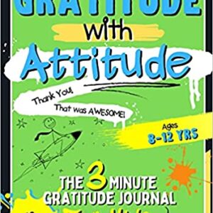 Gratitude With Attitude - The 3 Minute Gratitude Journal For Kids