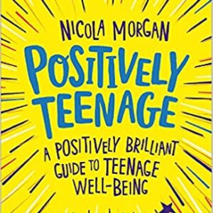 Positively Teenage: A positively brilliant guide to teenage well-being