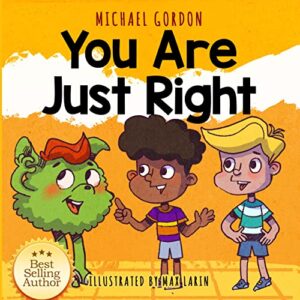 You Are Just Right: Children’s Books About Diversity and Kindness, Emotions & Feelings, Kindergarten, Preschool Kids (My Alien Books Book 3)